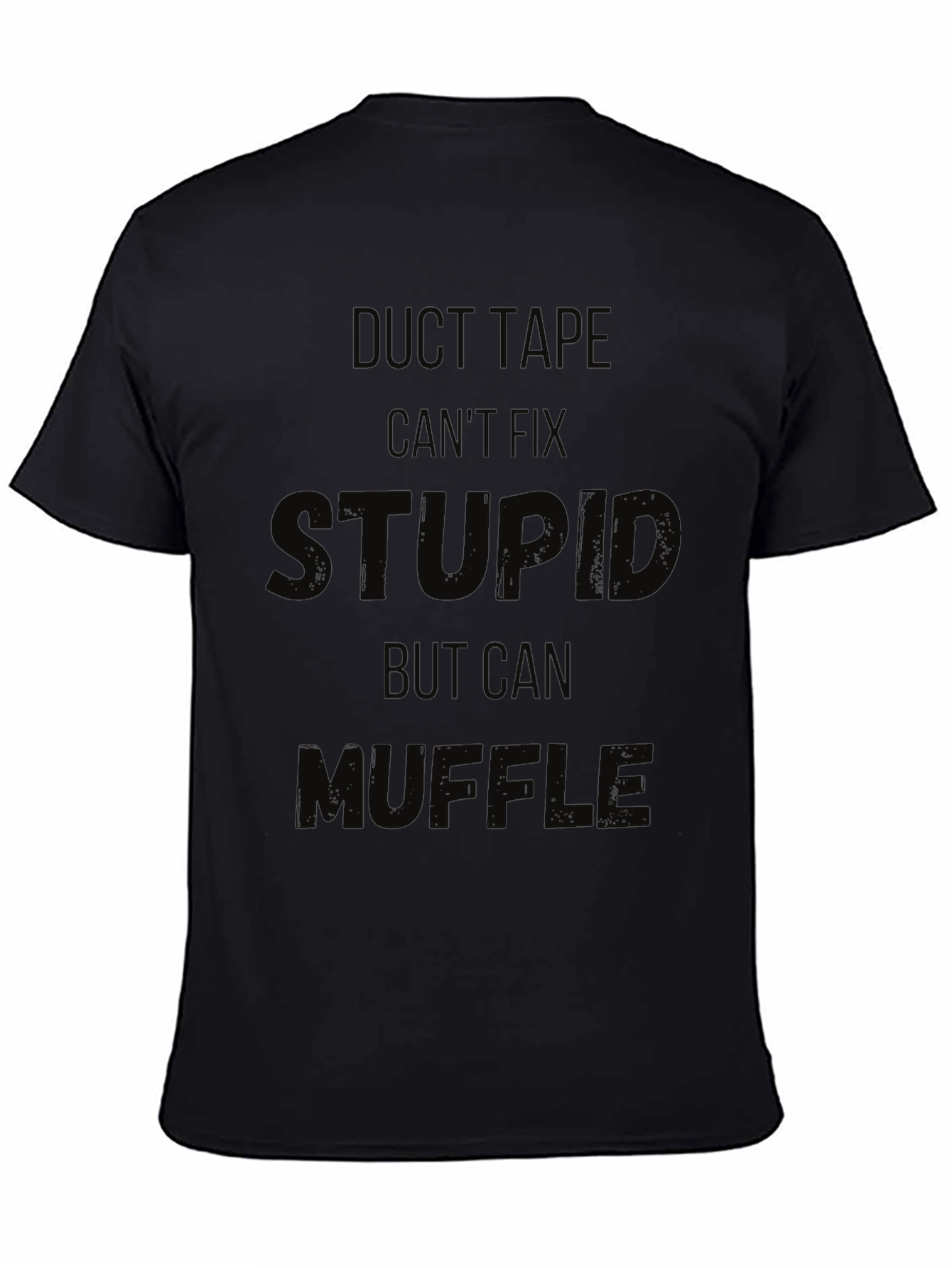 Duct Tape Cant Fix Stupid Funny Black T-Shirt