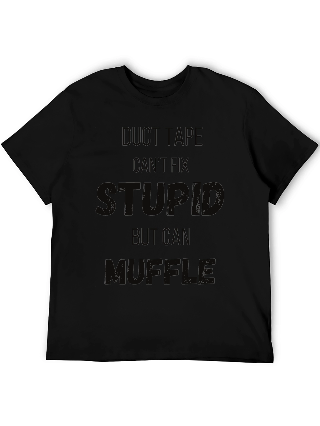 Duct Tape Cant Fix Stupid Funny Black T-Shirt