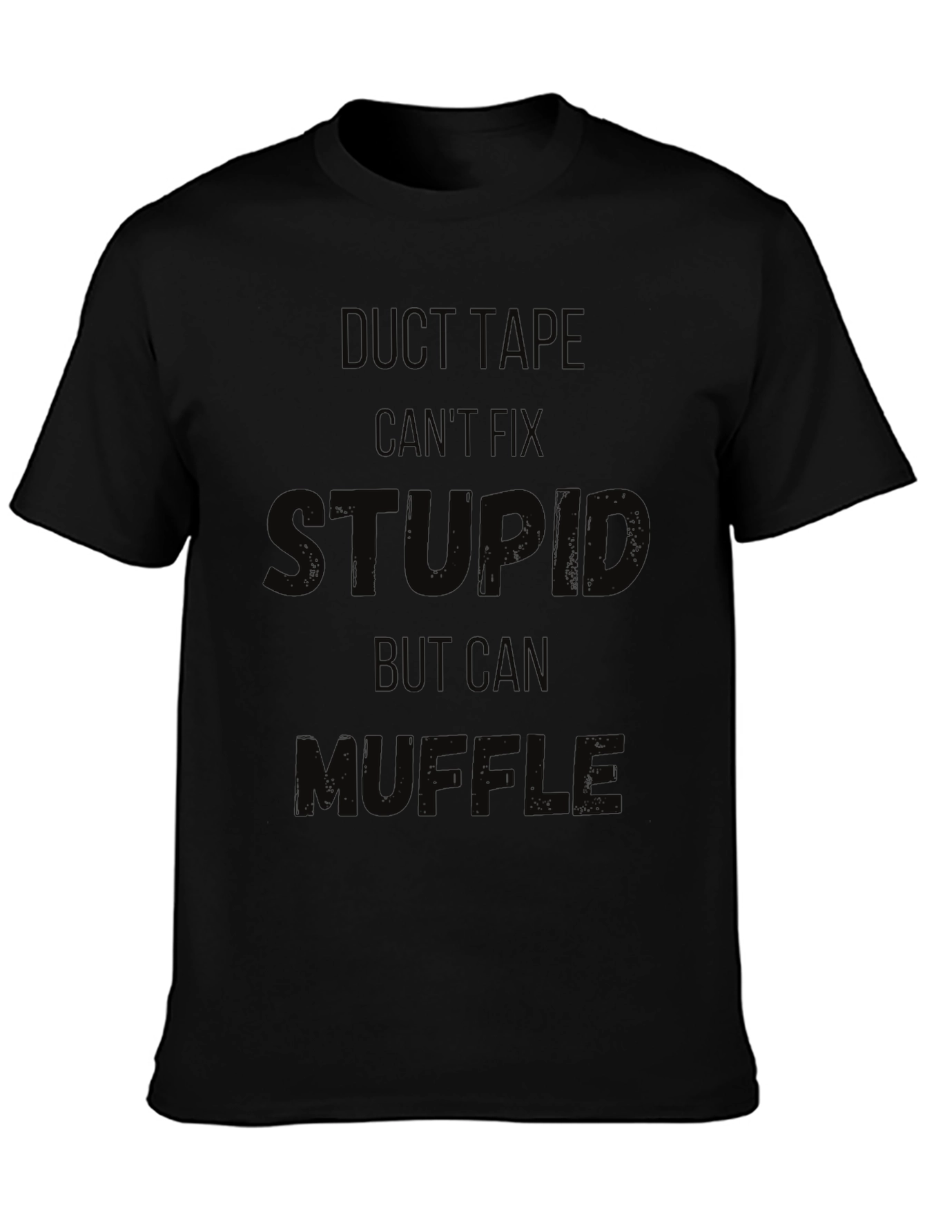 Duct Tape Cant Fix Stupid Funny Black T-Shirt
