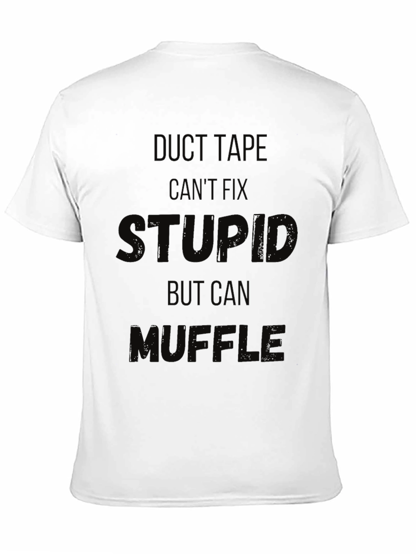 Duct Tape Cant Fix Stupid Funny Black T-Shirt