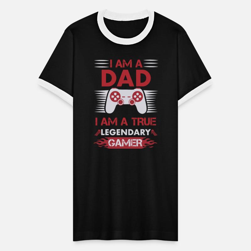 I am a dad I am a true legendary Gamer