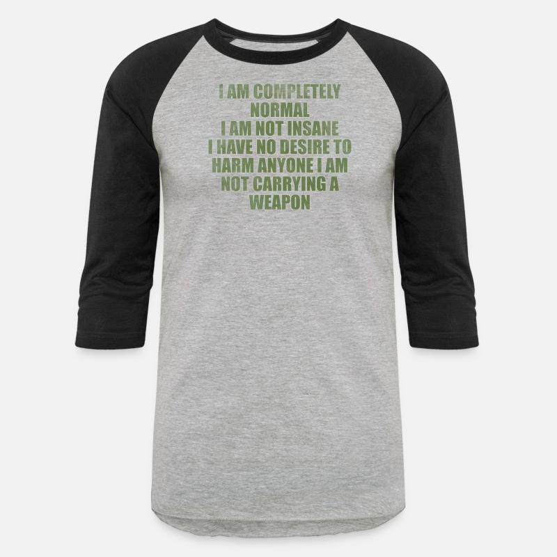 I am completely normal I am not insane I have no d