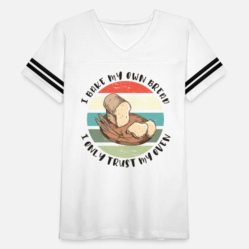 I Bake My Own Bread - I Only Trust My Oven