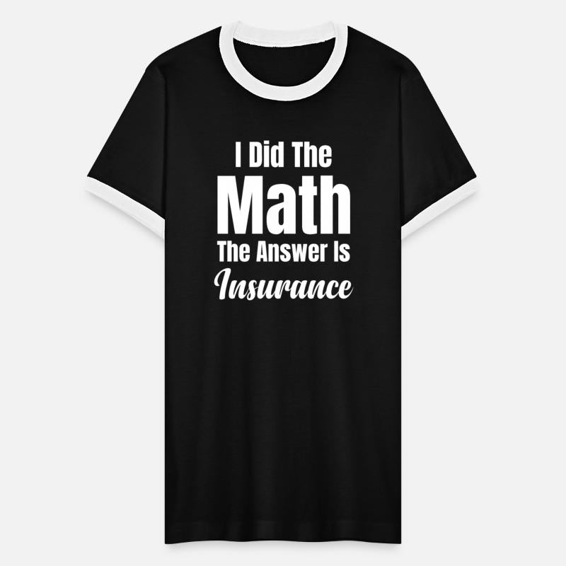 I Did The Math The Answer Is Insurance Agents