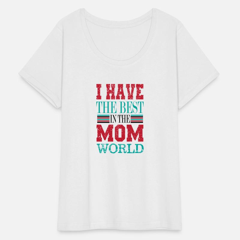 I have the best Mom in the World