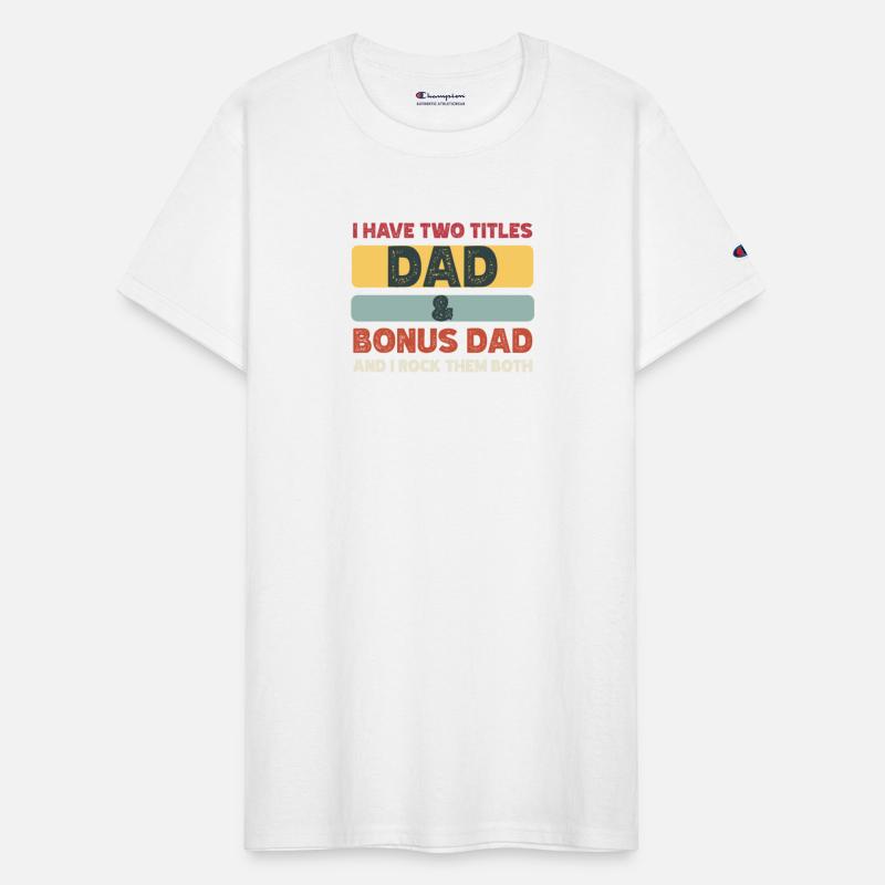 I have two titles dad and bonus dad and I rock the