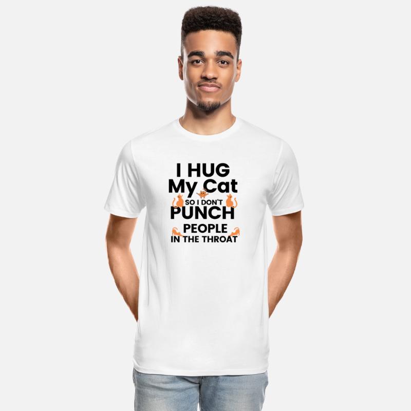 I Hug My Cats So I Don t Punch People in throat 2