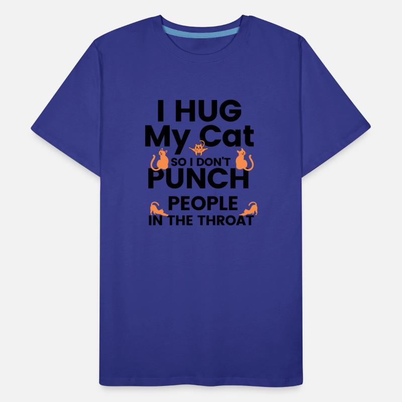 I Hug My Cats So I Don t Punch People in throat 2