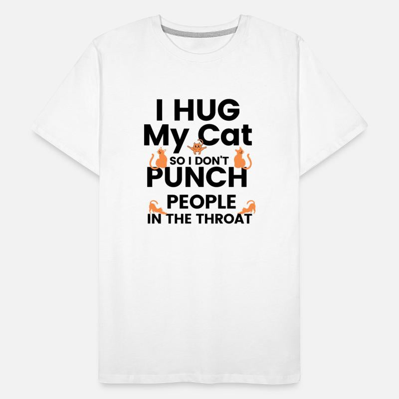 I Hug My Cats So I Don t Punch People in throat 2