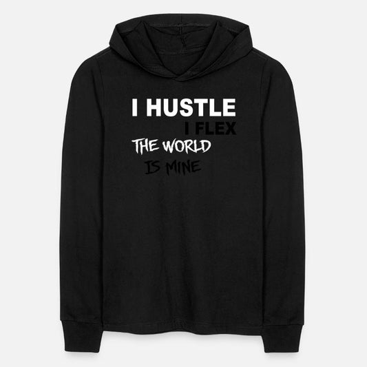 I Hustle I Flex The World Is Mine