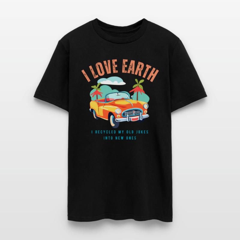 I love Earth I recycled my old jokes into new ones