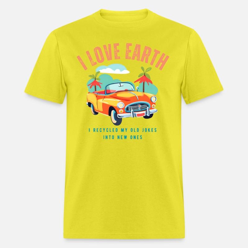 I love Earth I recycled my old jokes into new ones