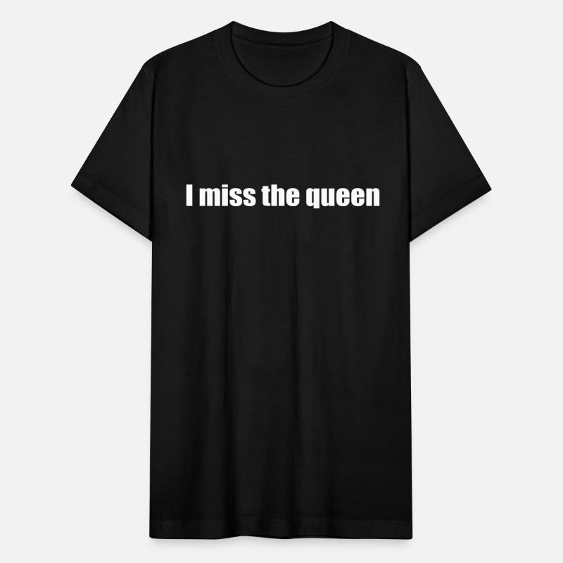 i miss the queen
