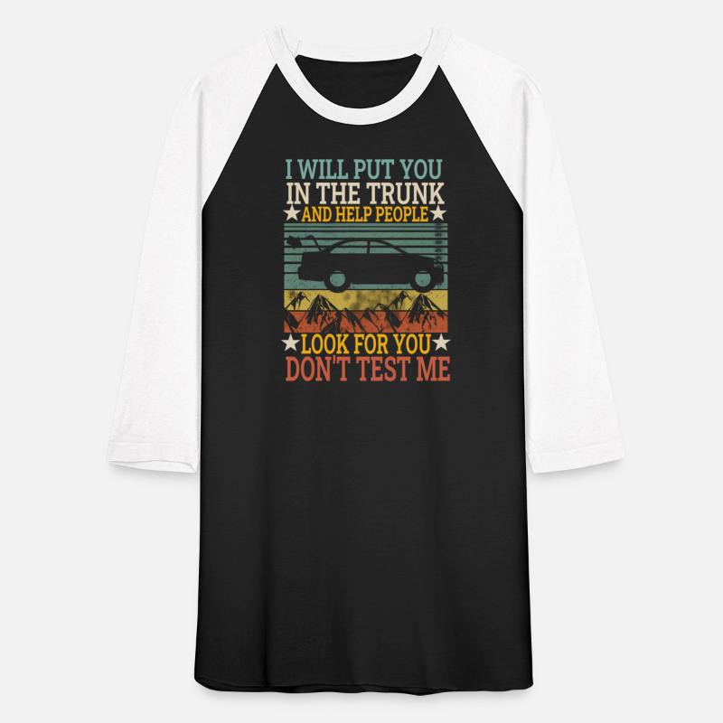 I Will Put You In The Trunk And Help People Look