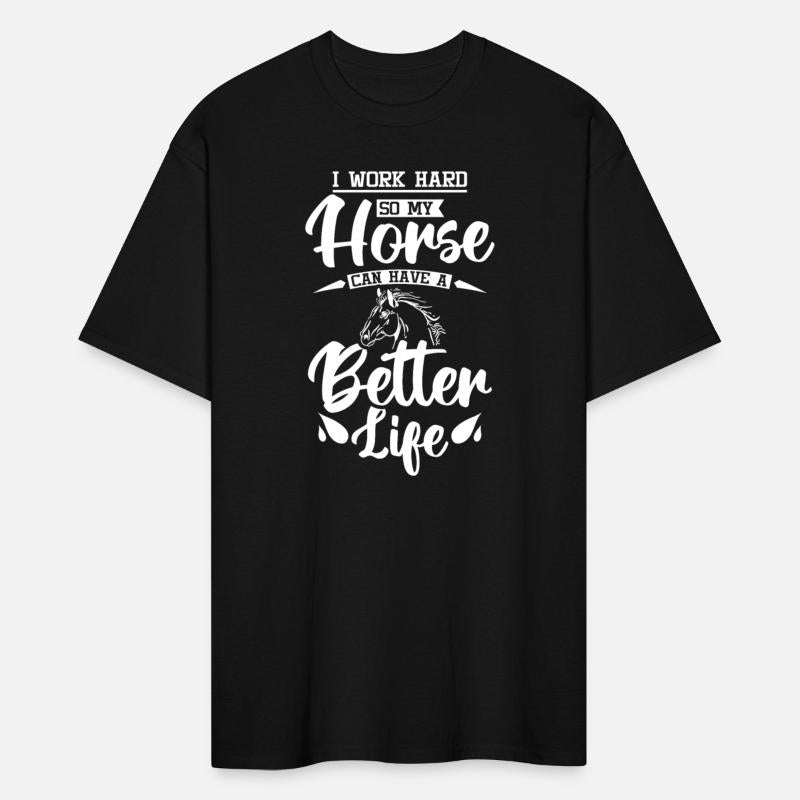 I work hard so my horse can have a better life