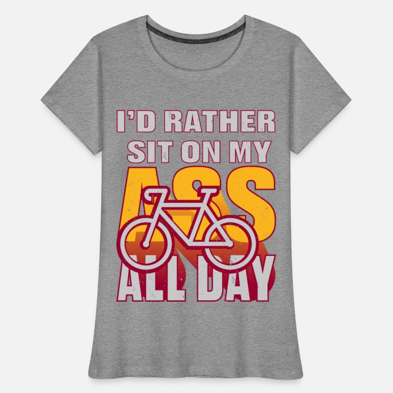 I would Rather Sit On My Ass All Day Bike Cycling