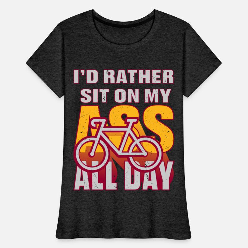 I would Rather Sit On My Ass All Day Bike Cycling