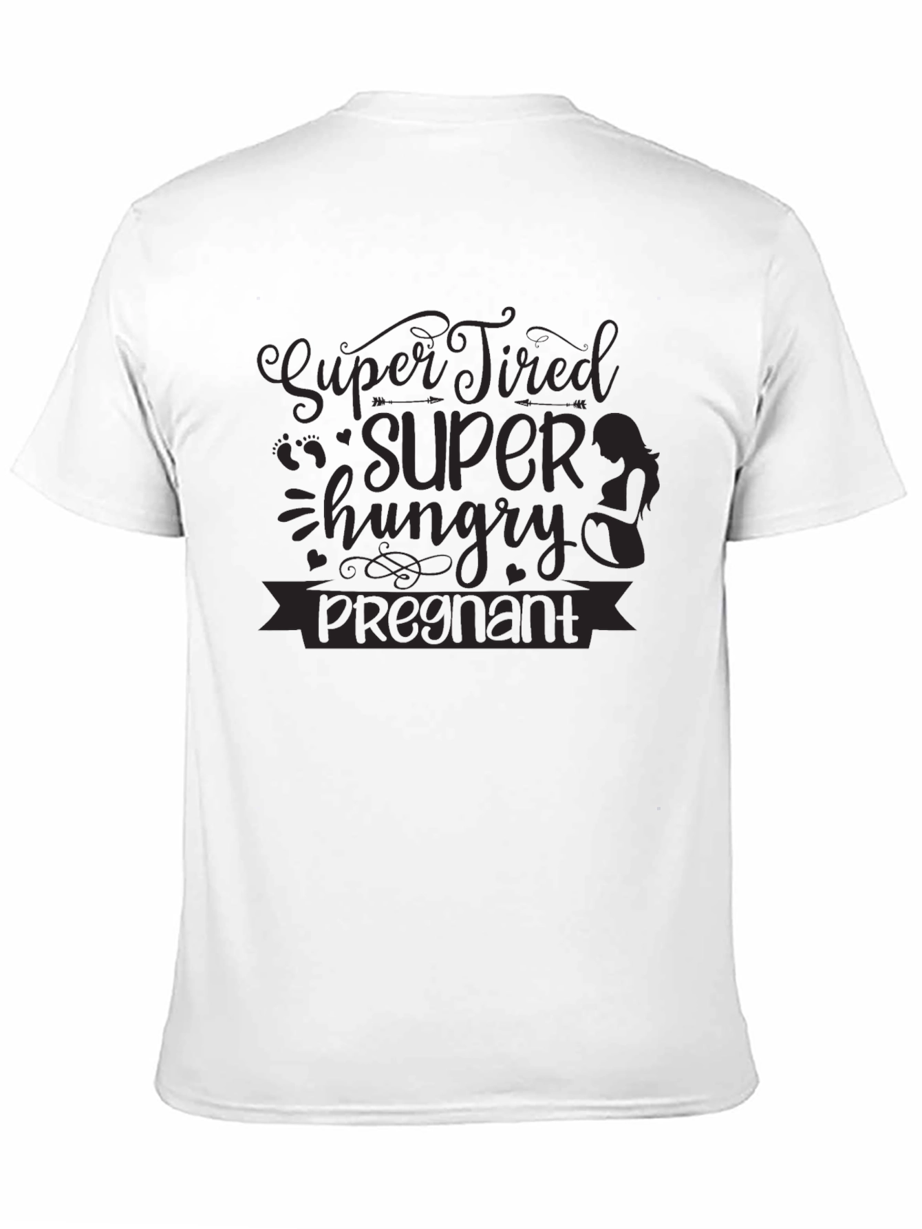 Super Tired Super Hungry Pregnant T-Shirt