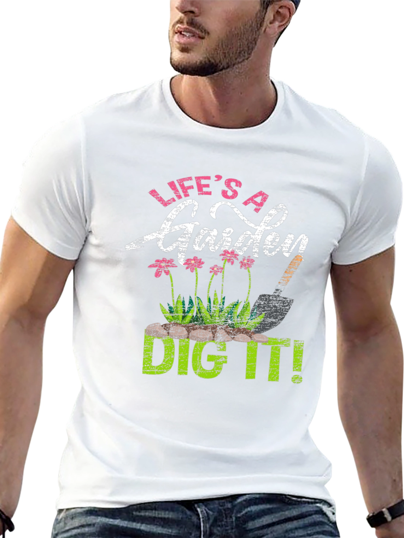 Lifes a Garden Dig It! T-Shirt