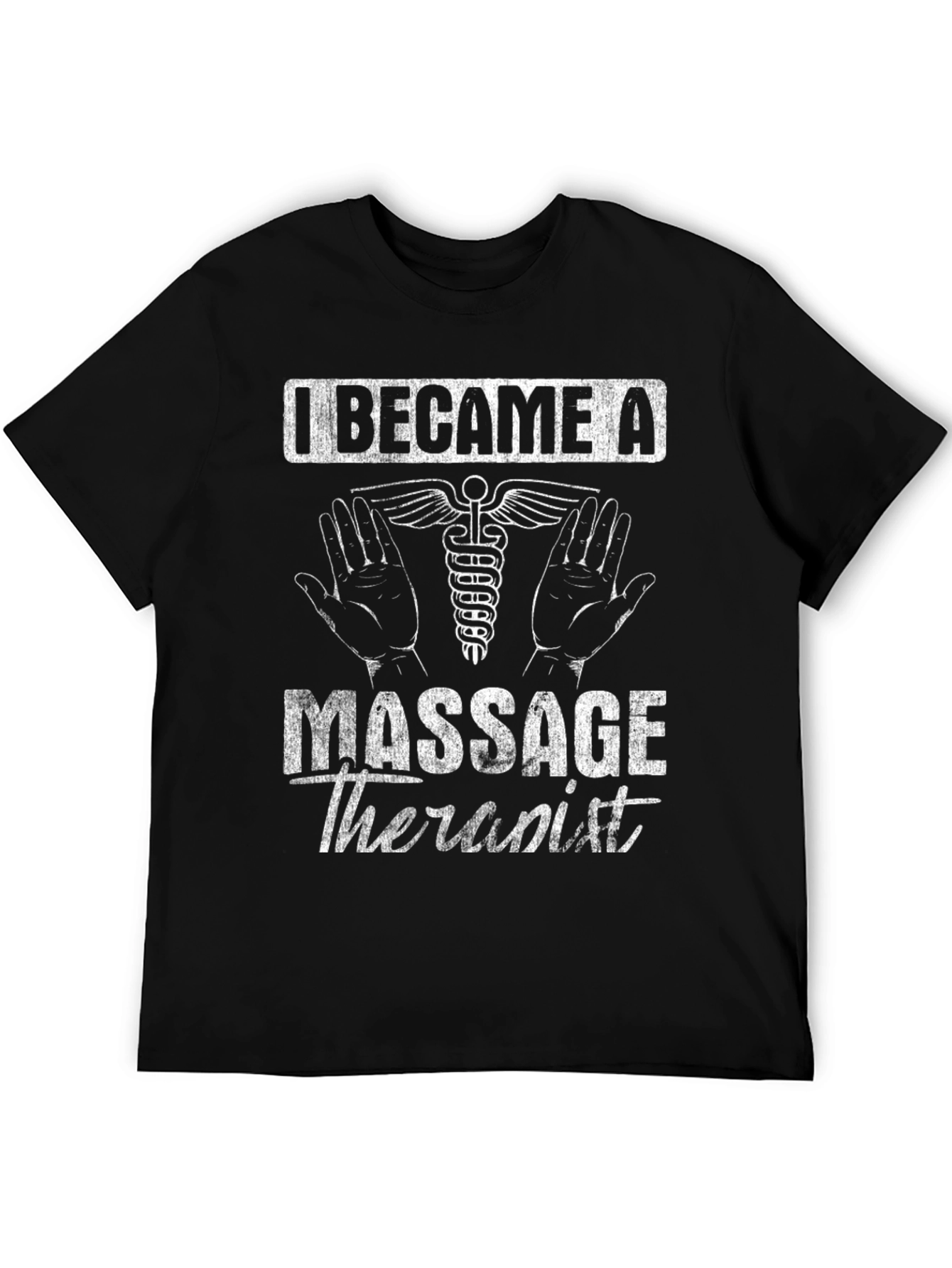 I Became a Massage Therapist T-Shirt