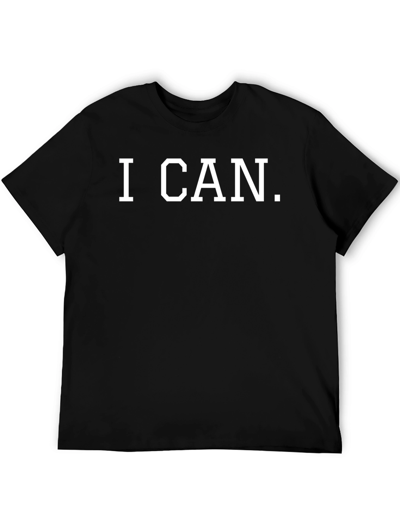 I CAN T-Shirt - Motivational Black Tee