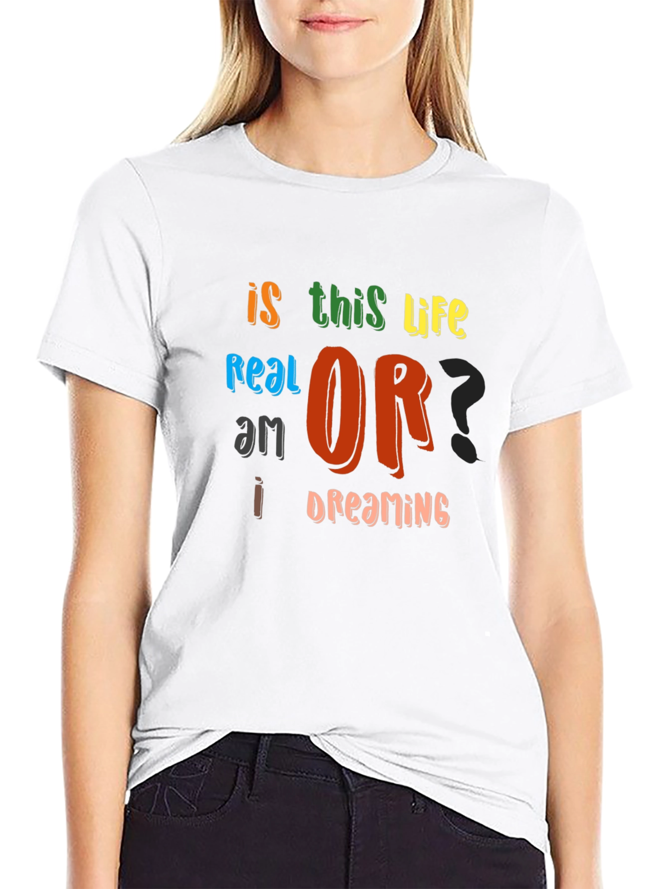 Is This Life Real? Novelty Graphic T-Shirt