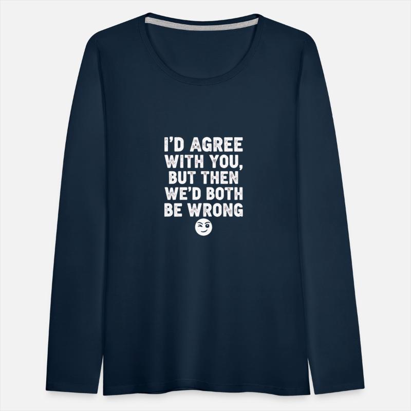 “I’d Agree With You, But Then We’d Both Be Wrong”