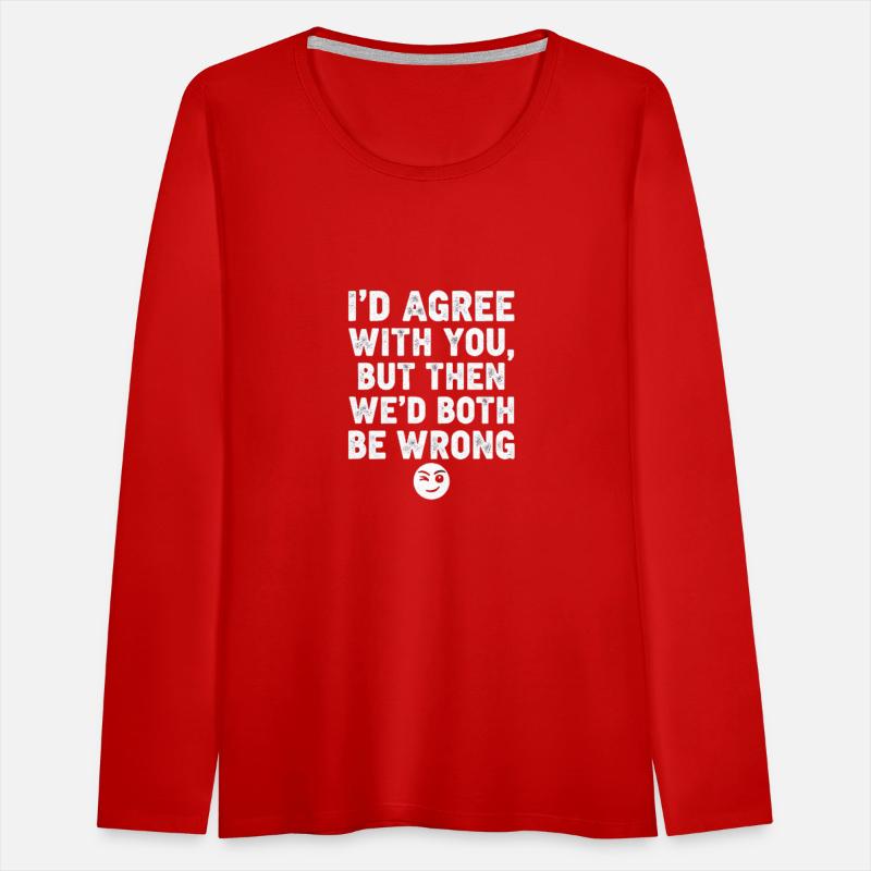 “I’d Agree With You, But Then We’d Both Be Wrong”