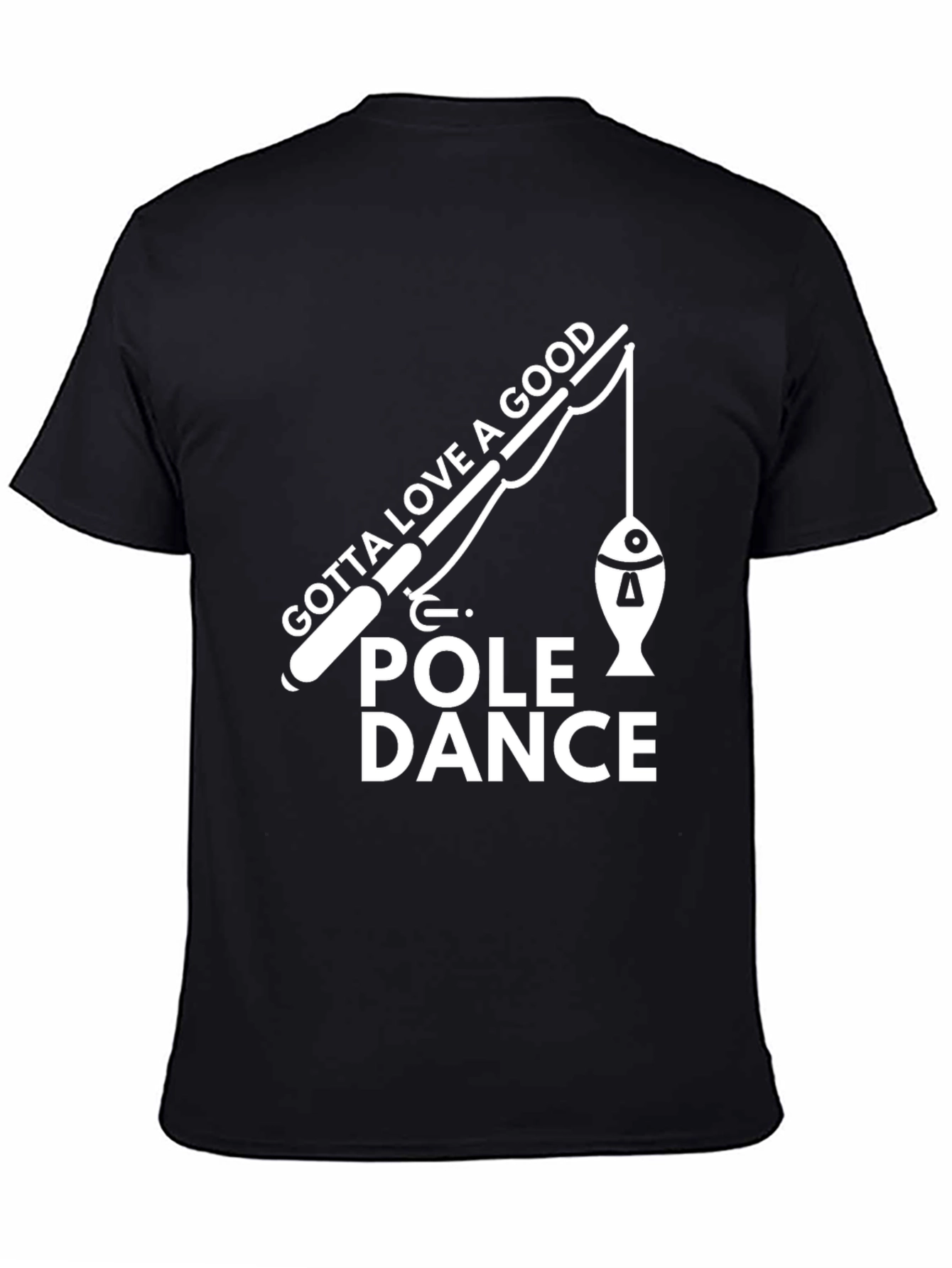 Gotta Love a Good Pole Dance T-Shirt