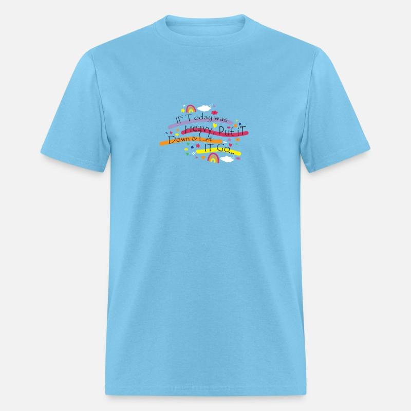 if today was heavy, put it down and let it go