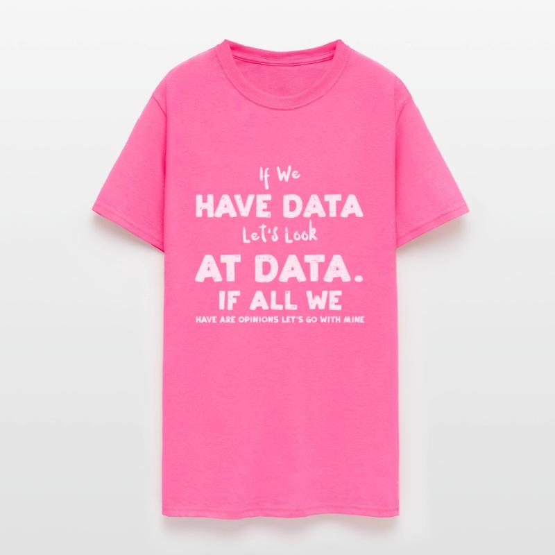 If We Have Data Let's Look At Da...