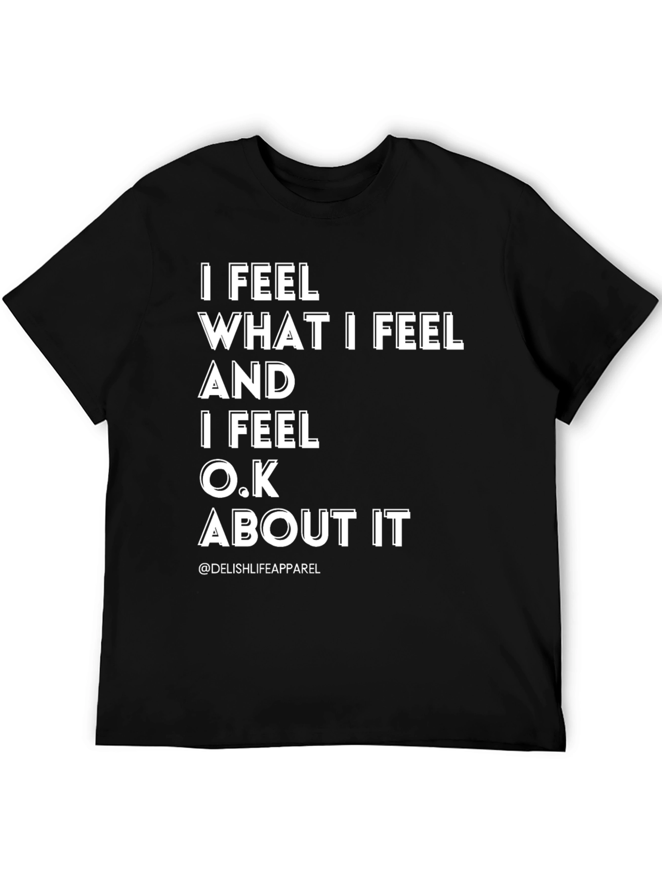 I Feel What I Feel Graphic Tee