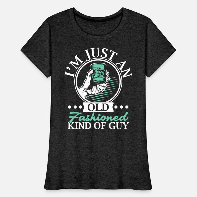 I'm Just An Old Fashioned Kind Of Guy Whiskey