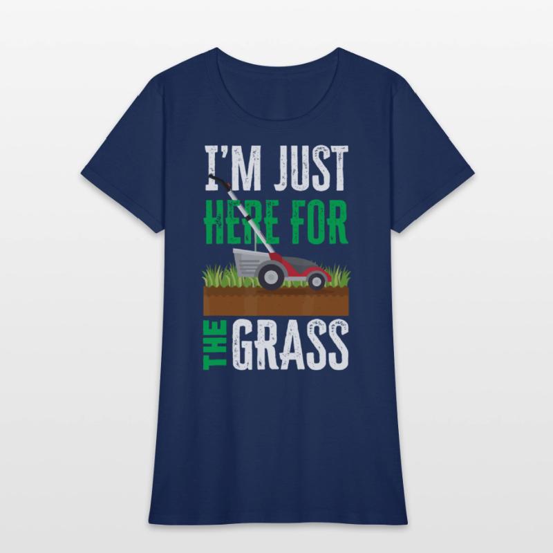 I'm Just Here For The Grass Funny Lawn Mower Lands