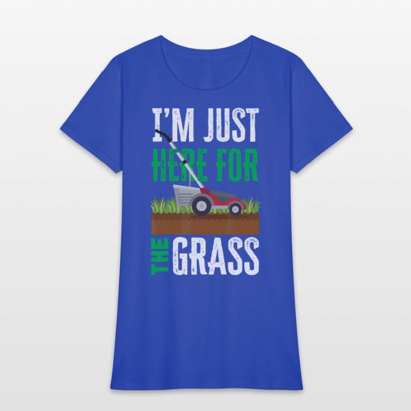 I'm Just Here For The Grass Funny Lawn Mower Lands