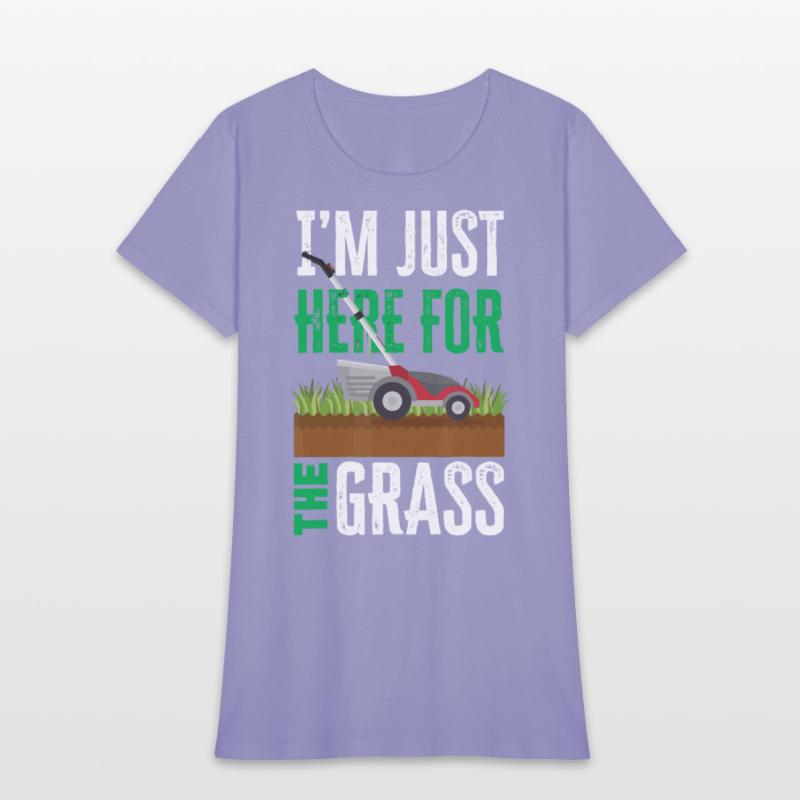 I'm Just Here For The Grass Funny Lawn Mower Lands