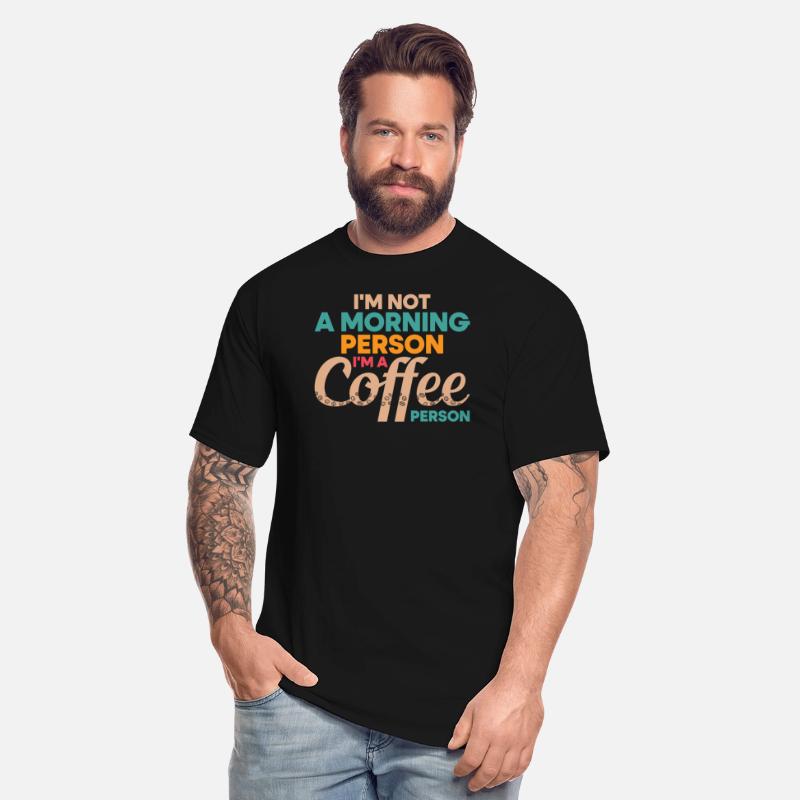 I'M NOT A MORNING PERSON I'M A COFFEE PERSON