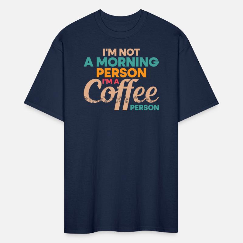 I'M NOT A MORNING PERSON I'M A COFFEE PERSON