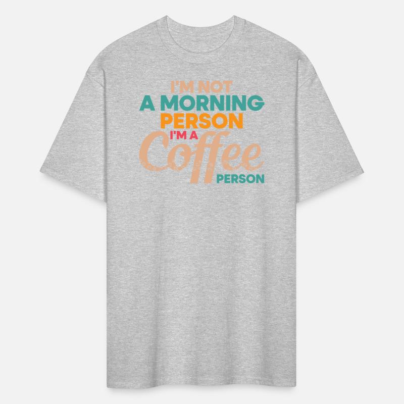 I'M NOT A MORNING PERSON I'M A COFFEE PERSON