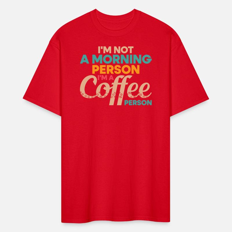 I'M NOT A MORNING PERSON I'M A COFFEE PERSON
