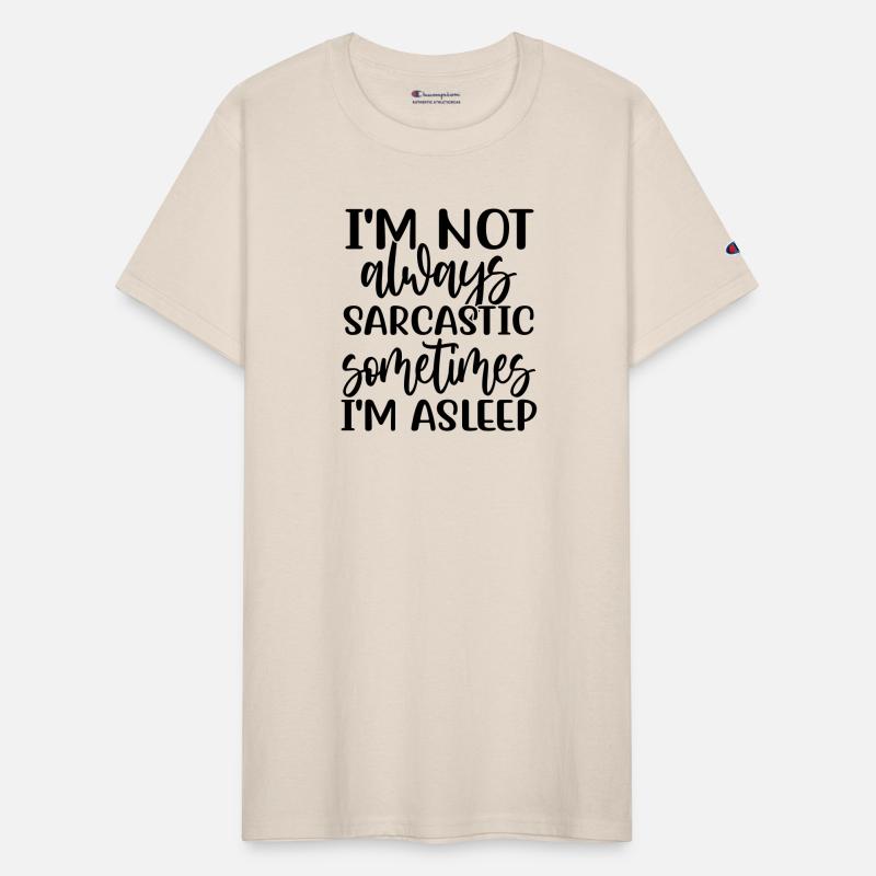 I'm Not Always Sarcastic, Sometimes I'm Sleeping