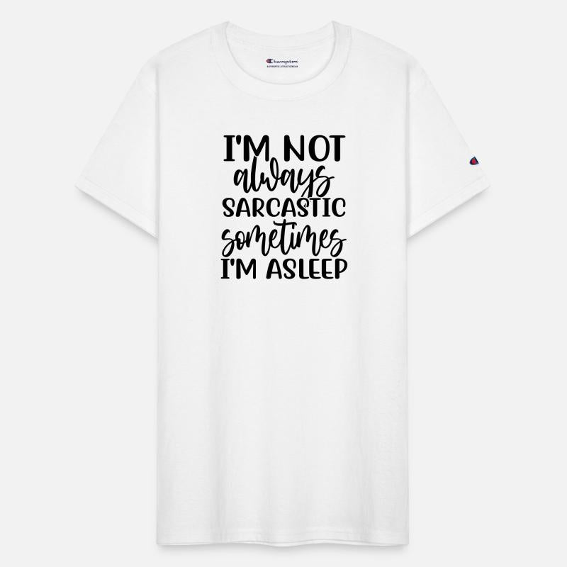 I'm Not Always Sarcastic, Sometimes I'm Sleeping