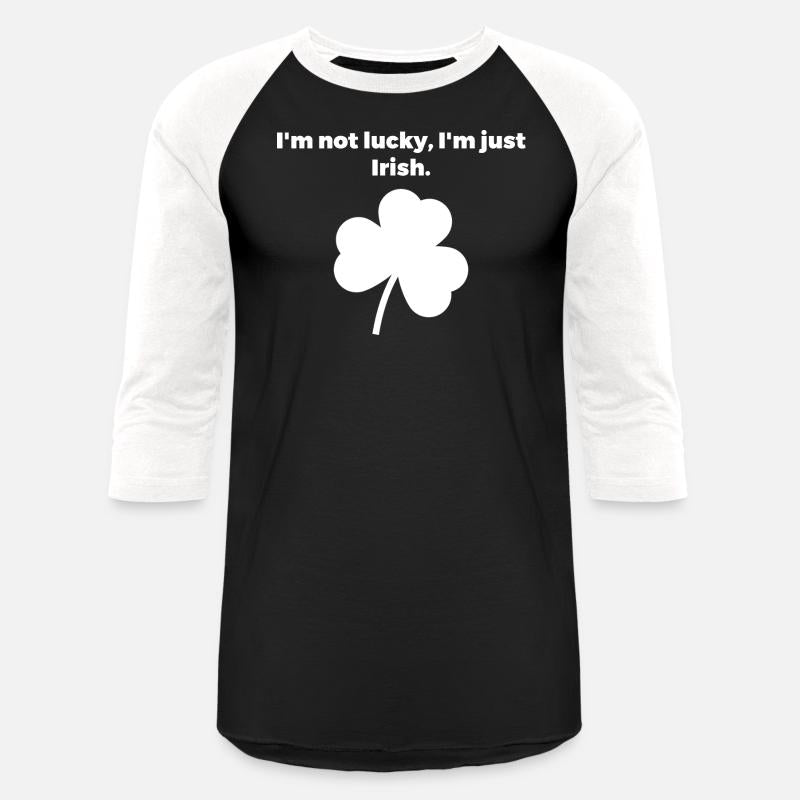 I'm not lucky, I'm just Irish.