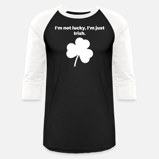 I'm not lucky, I'm just Irish.