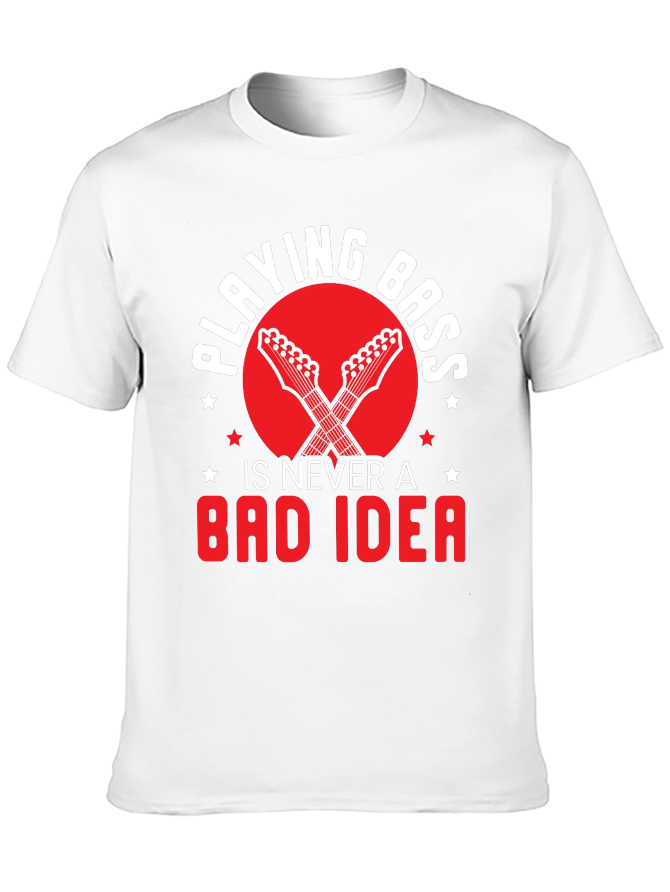 Playing Bass is Never a Bad Idea Graphic Tee