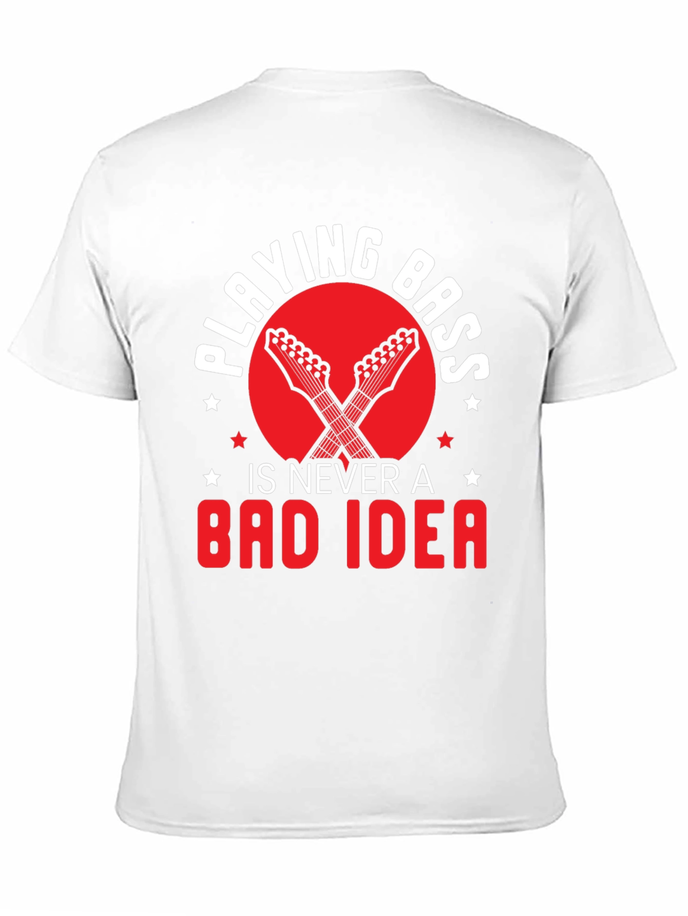 Playing Bass is Never a Bad Idea Graphic Tee