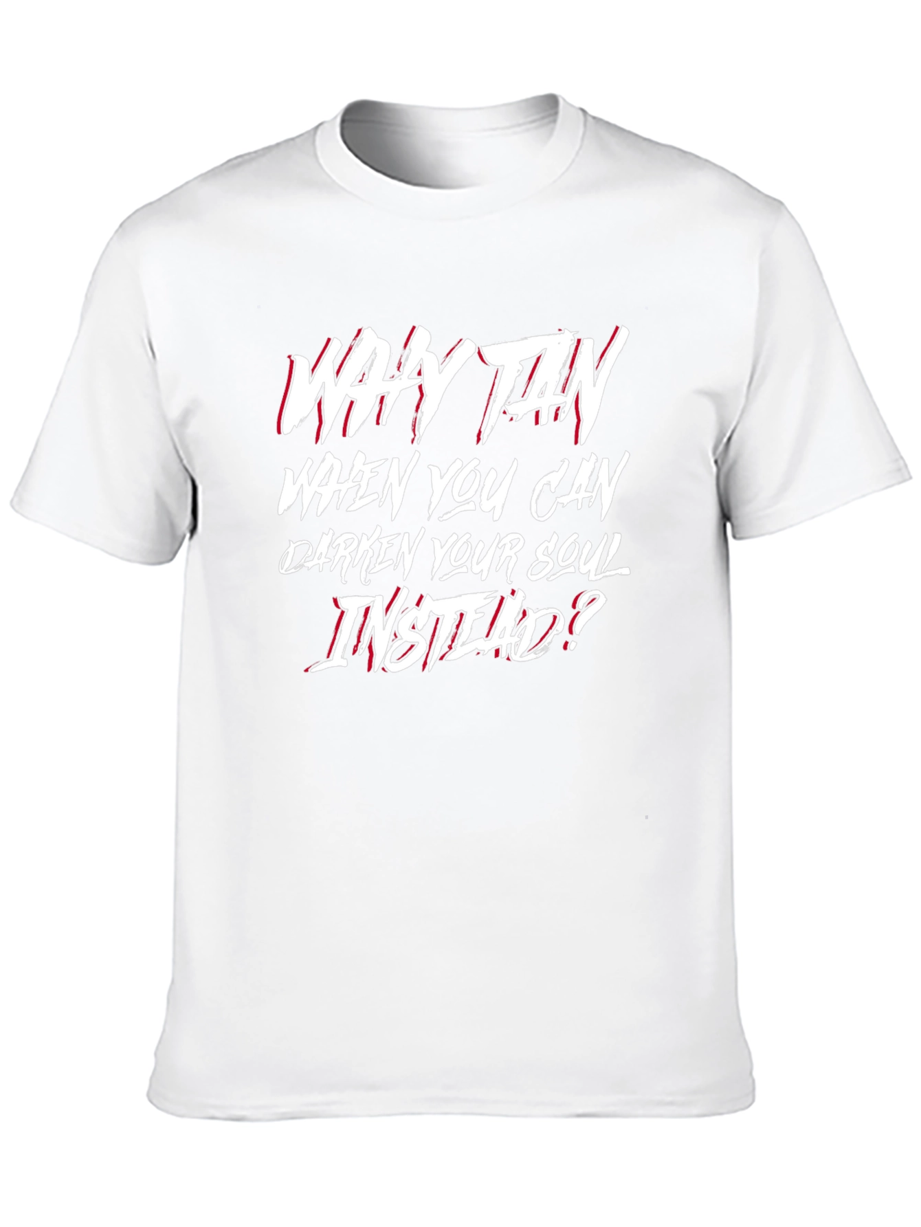 Why Tan? Graphic T-Shirt - Dark Humor Tee