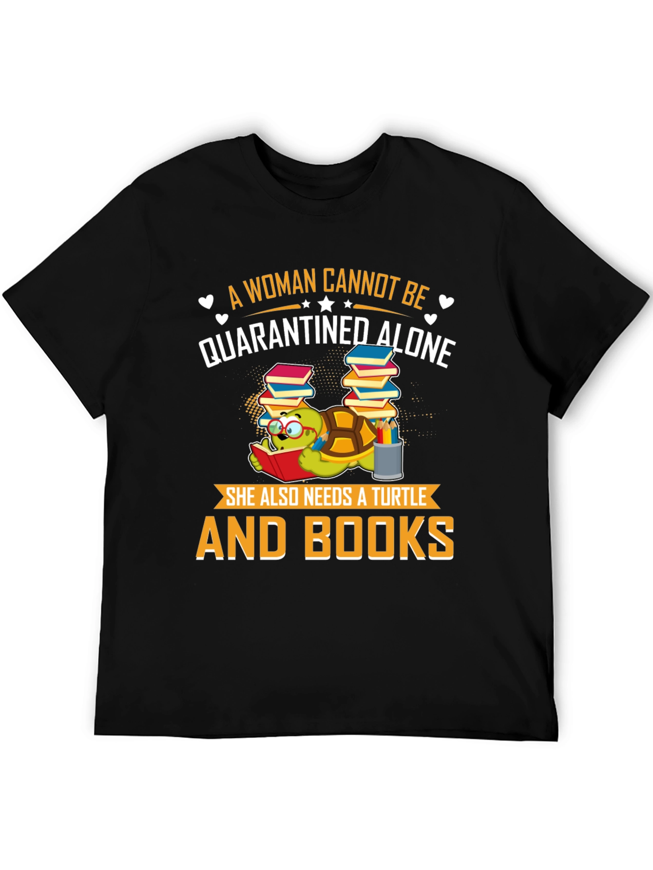 A Woman Cannot Be Quarantined Alone Turtle T-Shirt