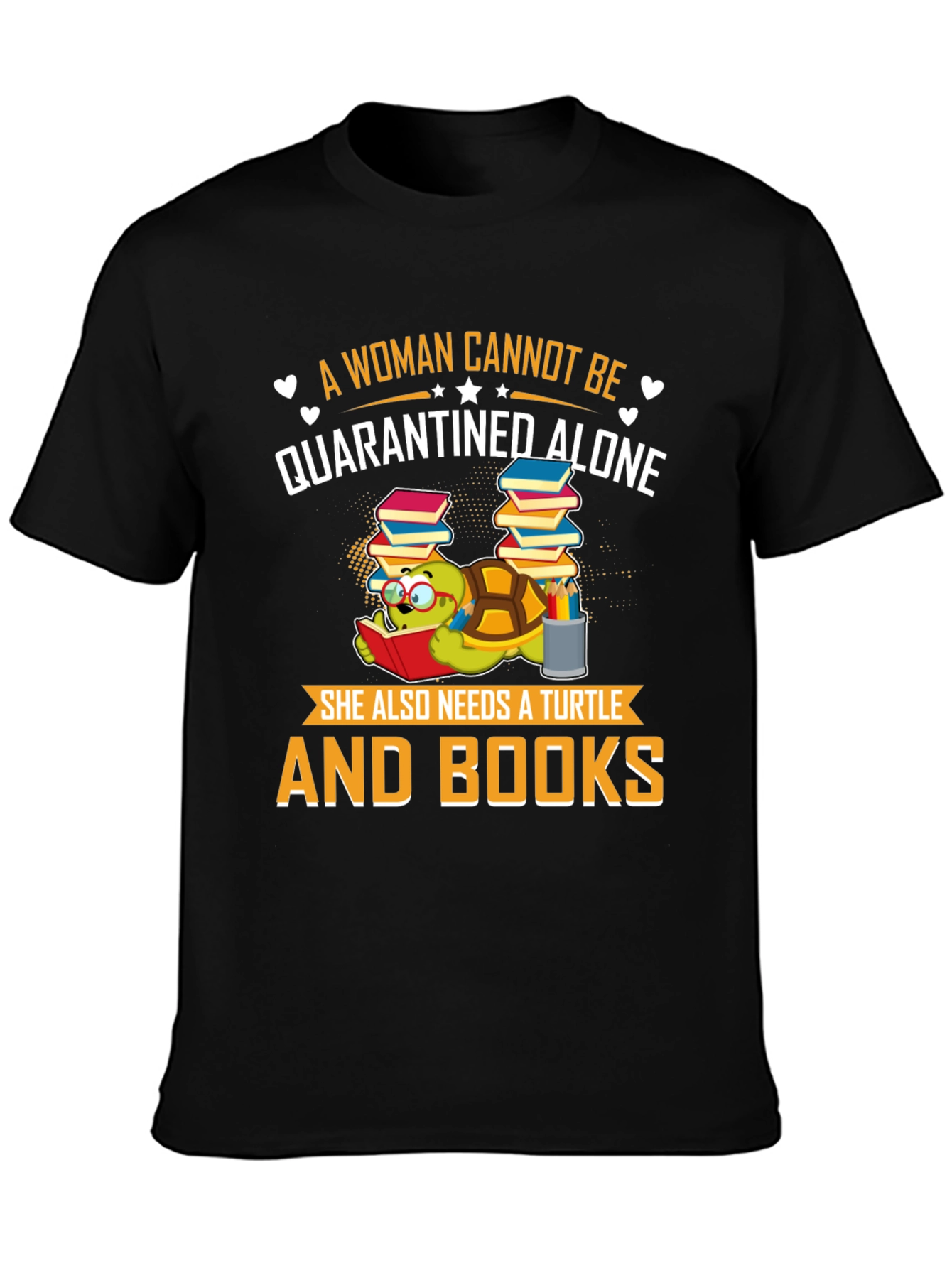 A Woman Cannot Be Quarantined Alone Turtle T-Shirt