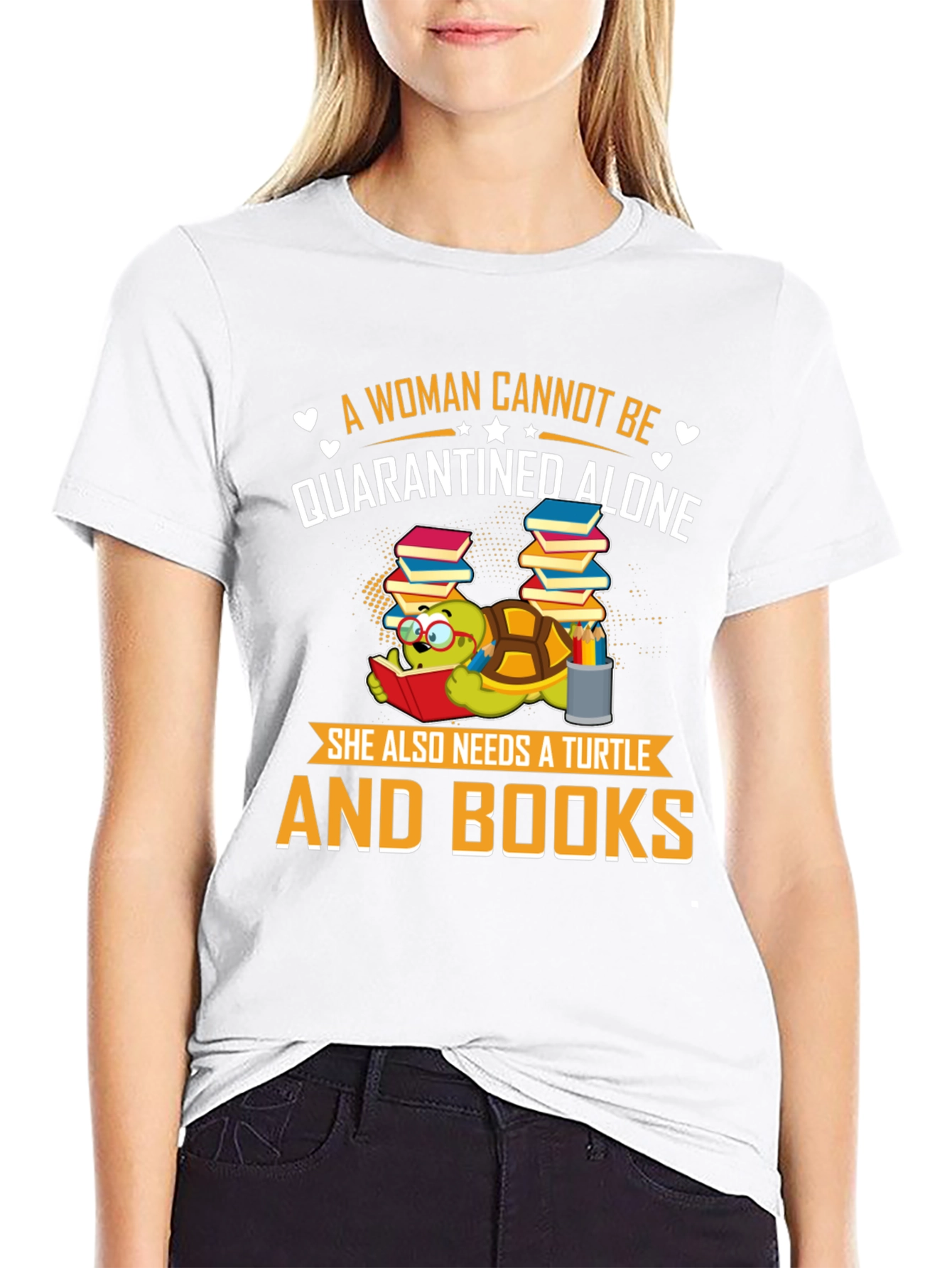 A Woman Cannot Be Quarantined Alone Turtle T-Shirt